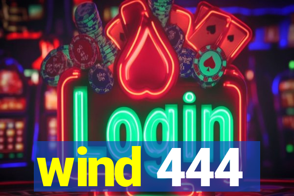 wind 444